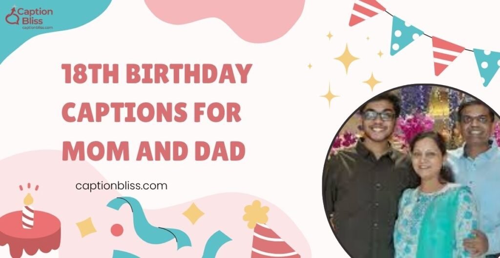 _ 18th Birthday Captions for Mom and Dad
