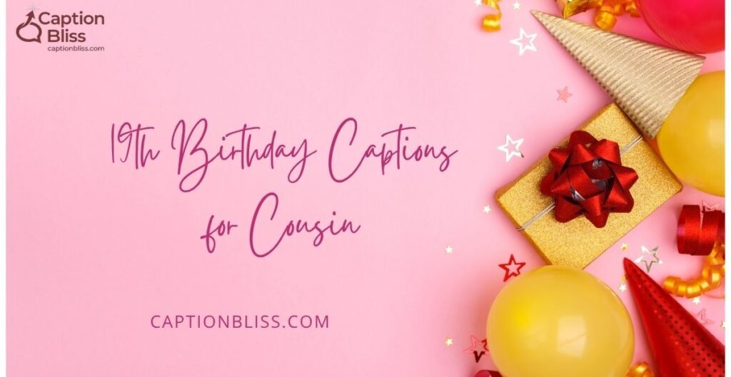 19th Birthday Captions for Cousin