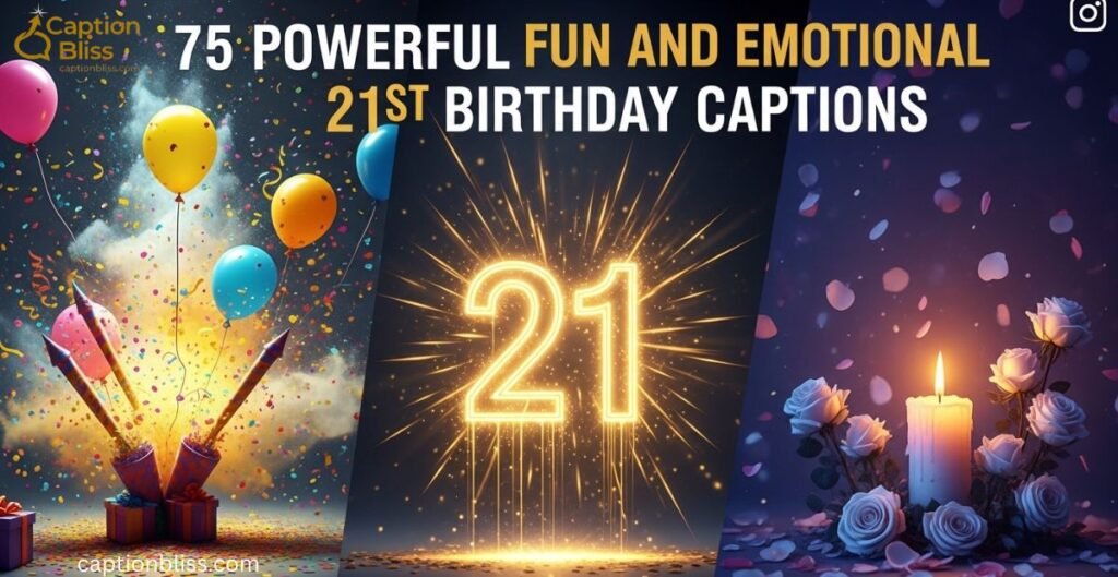 21st Birthday Captions 75 Powerful Fun & Emotional Lines Instagram