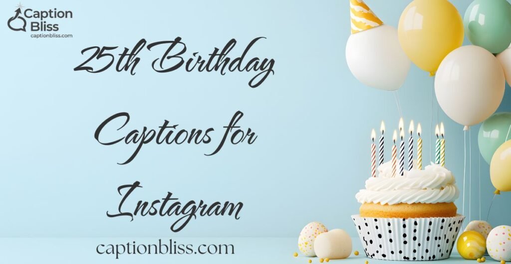 25th Birthday Captions for Instagram