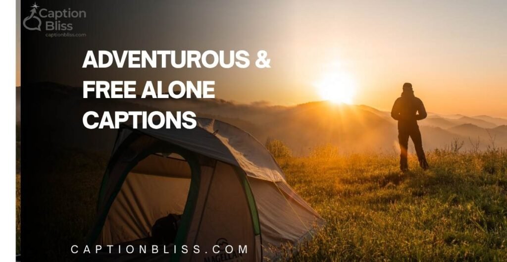 Adventurous & Free Alone Captions