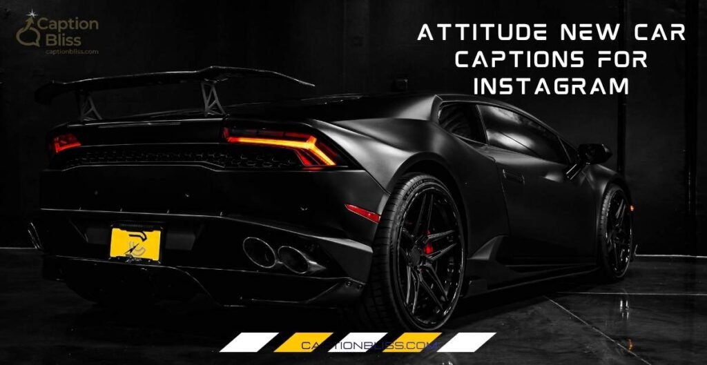 Attitude New Car Captions for Instagram