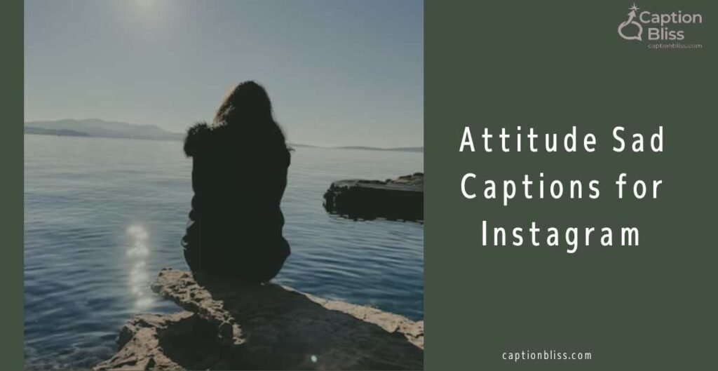Attitude Sad Captions for Instagram
