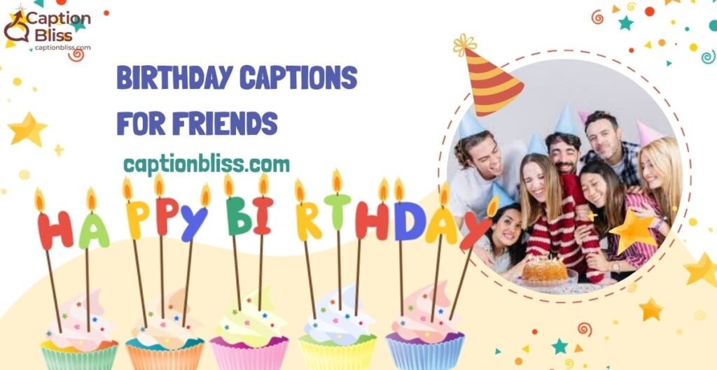 Birthday Captions for Friends