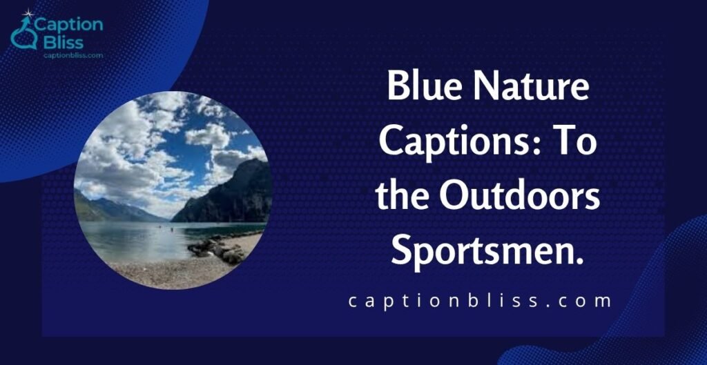 Blue Nature Captions To the Outdoors Sportsmen.