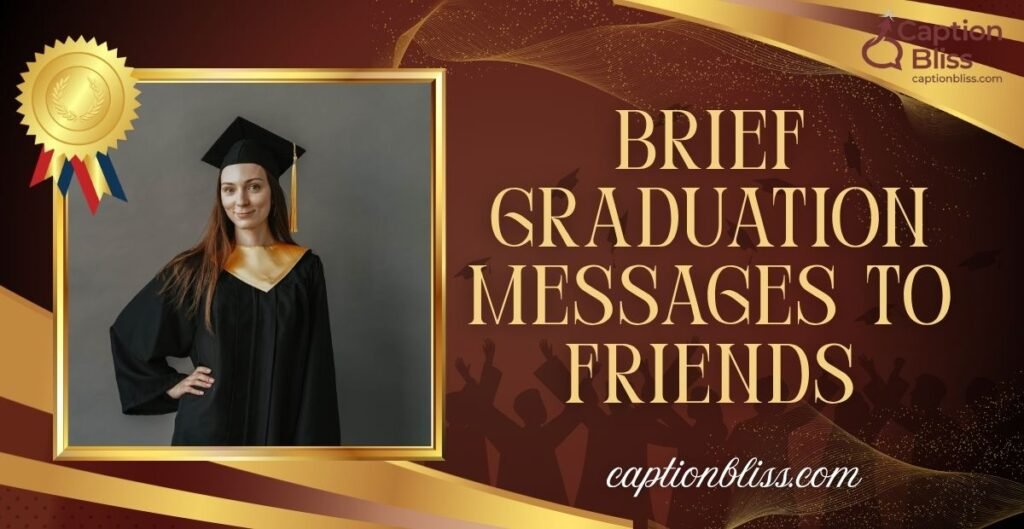 Brief Graduation Messages to Friends