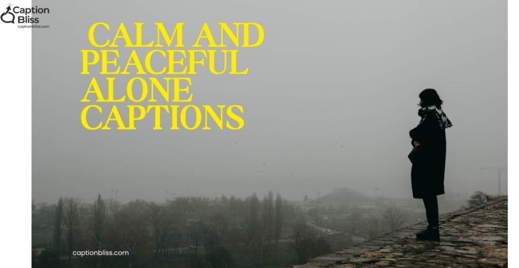 Calm and Peaceful Alone Captions