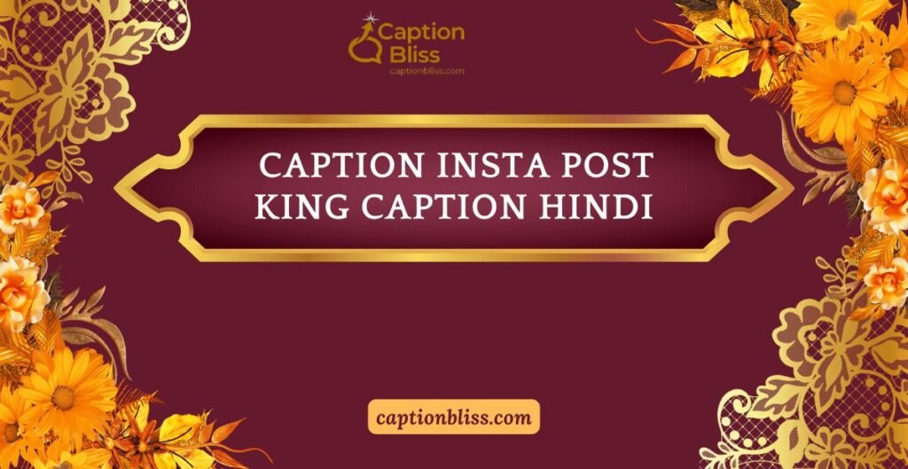 Caption Insta Post King Caption Hindi