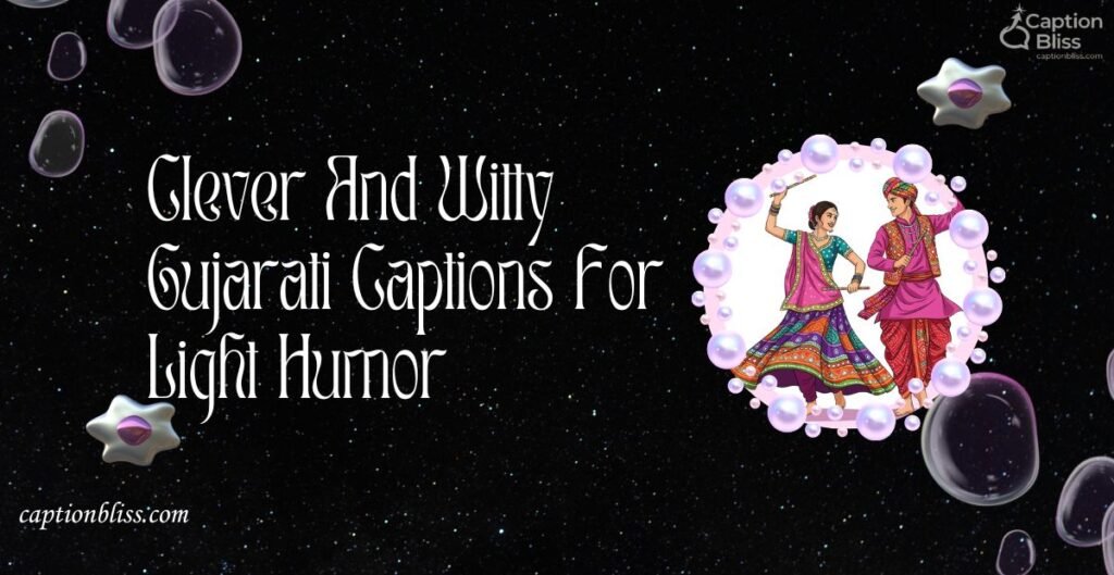Clever And Witty Gujarati Captions For Light Humor