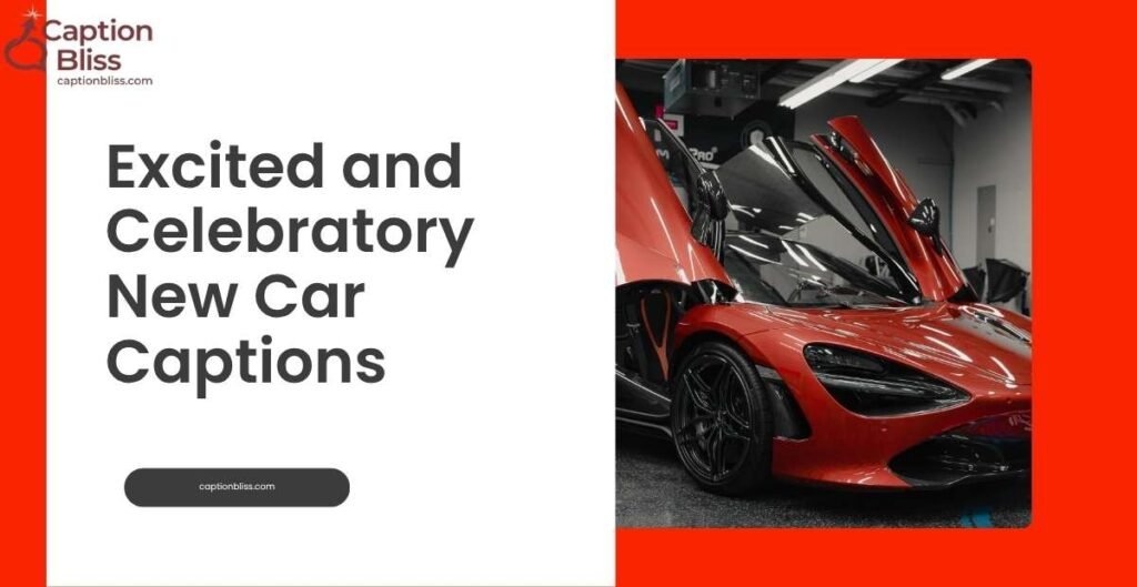 Excited and Celebratory New Car Captions