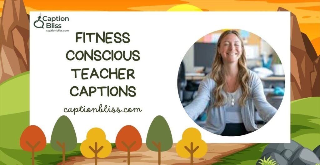 Fitness Conscious Teacher Captions