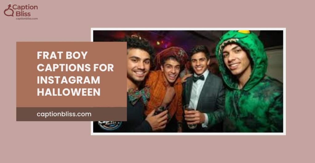 Frat Boy Captions for Instagram Halloween