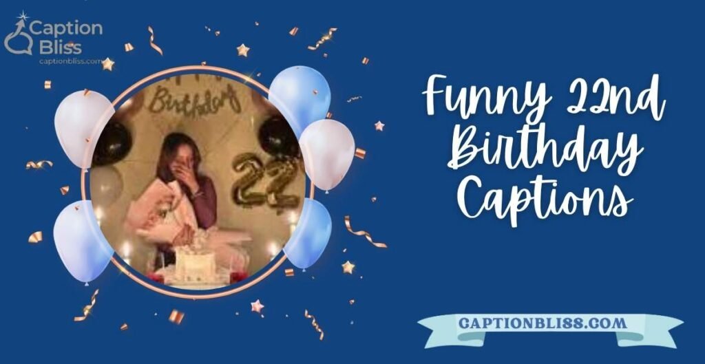 Funny 22nd Birthday Captions