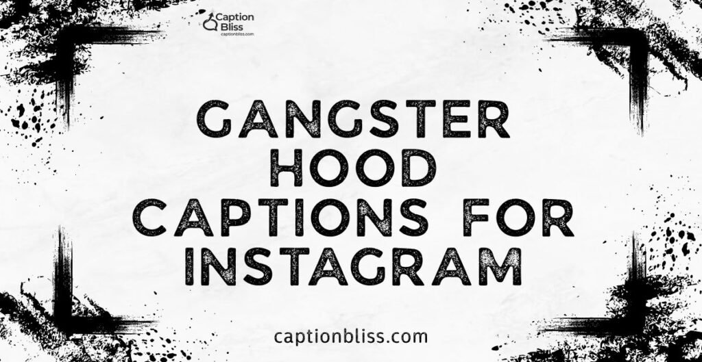 Gangster Hood Captions for Instagram