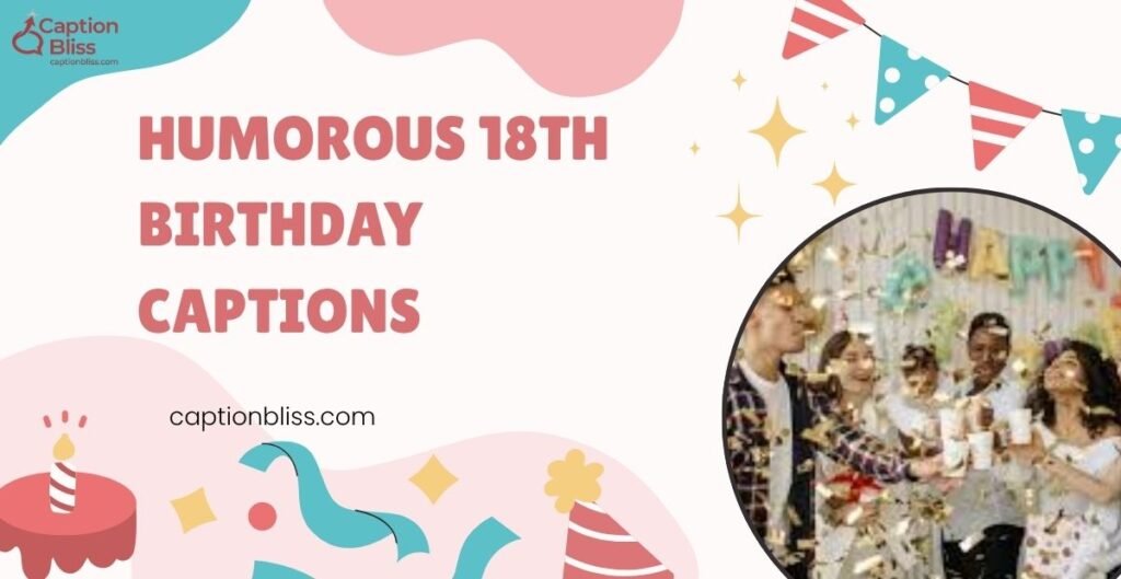 Humorous 18th Birthday Captions