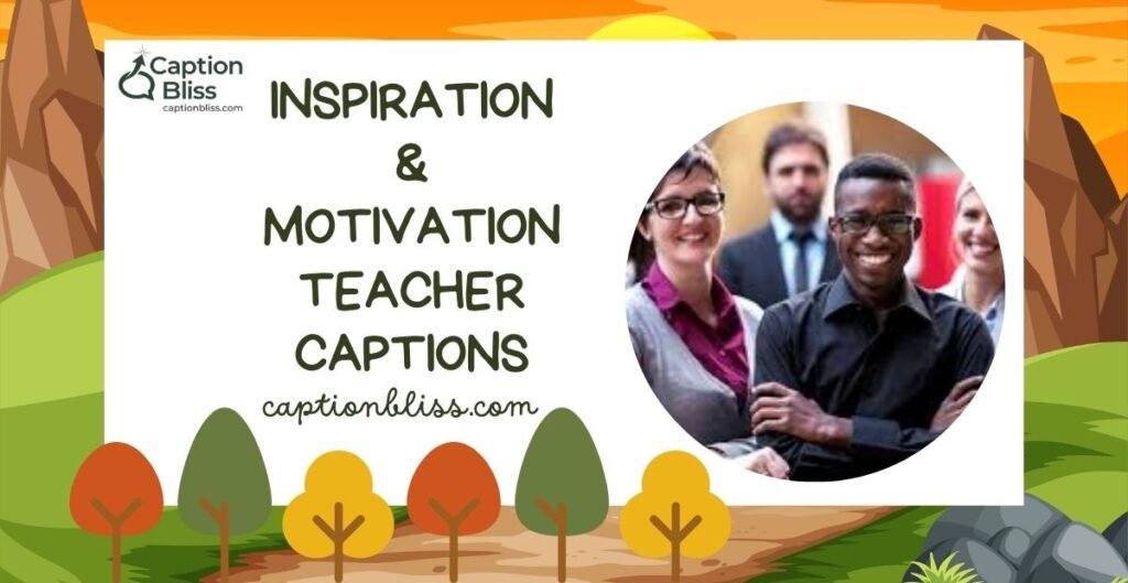 Inspiration & Motivation Teacher Captions