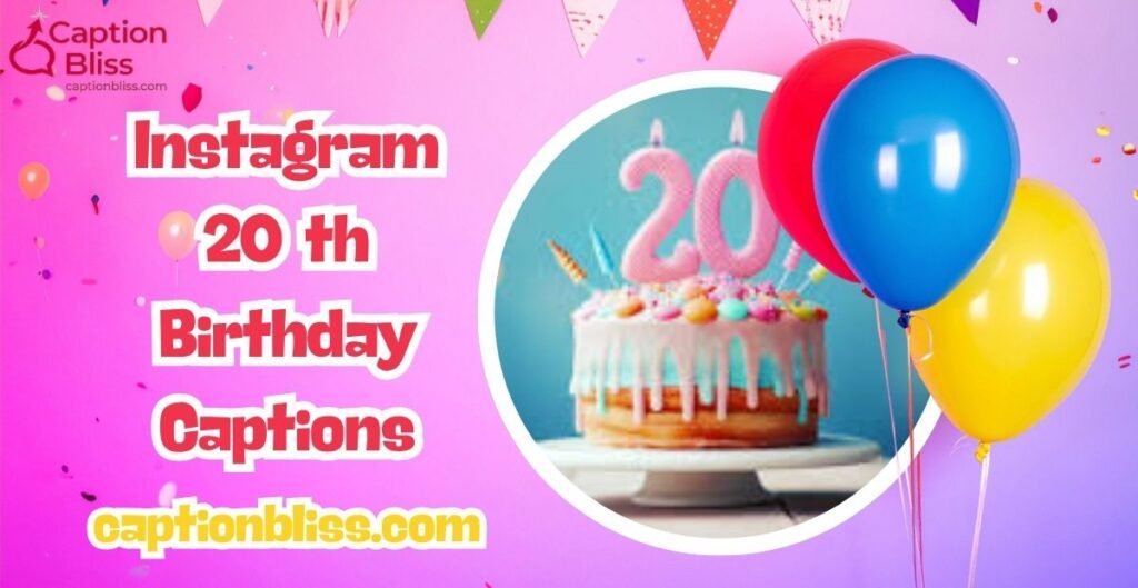 Instagram 20 th Birthday Captions