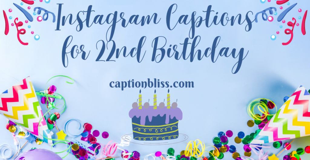 Instagram Captions for 22nd Birthday