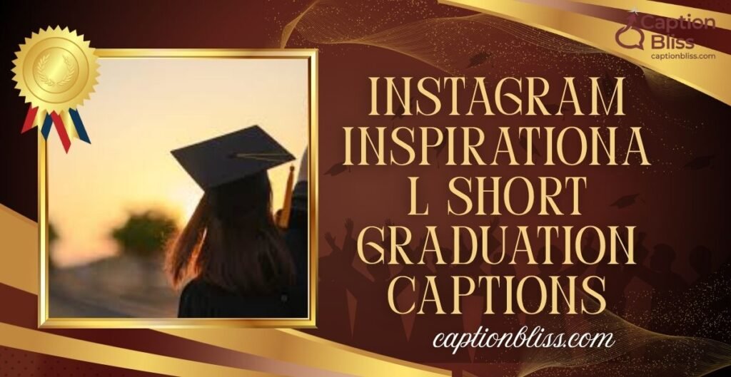 Instagram Inspirational Short Graduation Captions