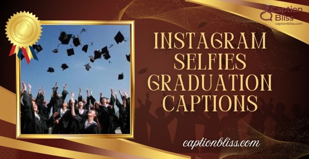 Instagram Selfies Graduation Captions