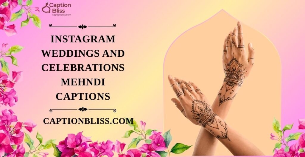 Instagram Weddings and Celebrations Mehndi Captions