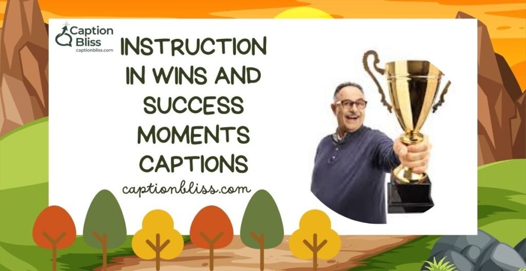 Instruction in Wins and Success Moments Captions