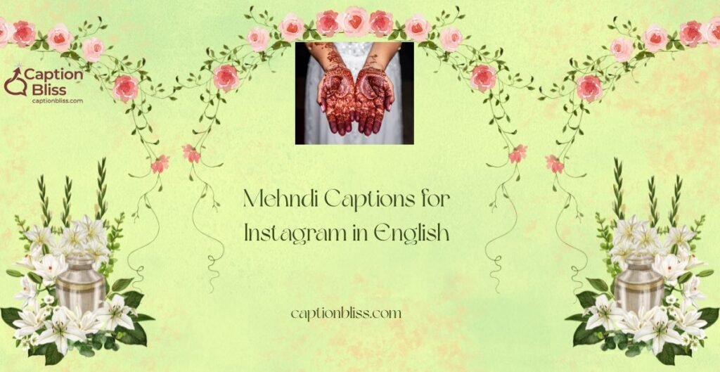 Mehndi Captions for Instagram in English