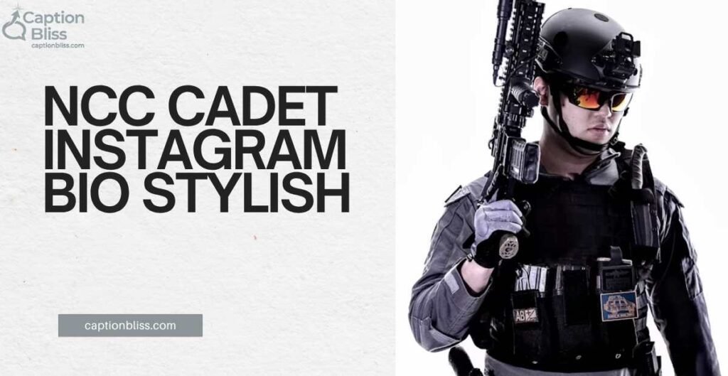 NCC Cadet Instagram Bio Stylish