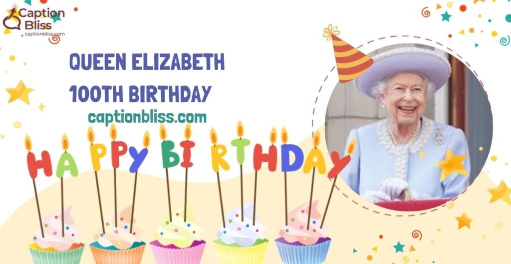 Queen Elizabeth 100th Birthday