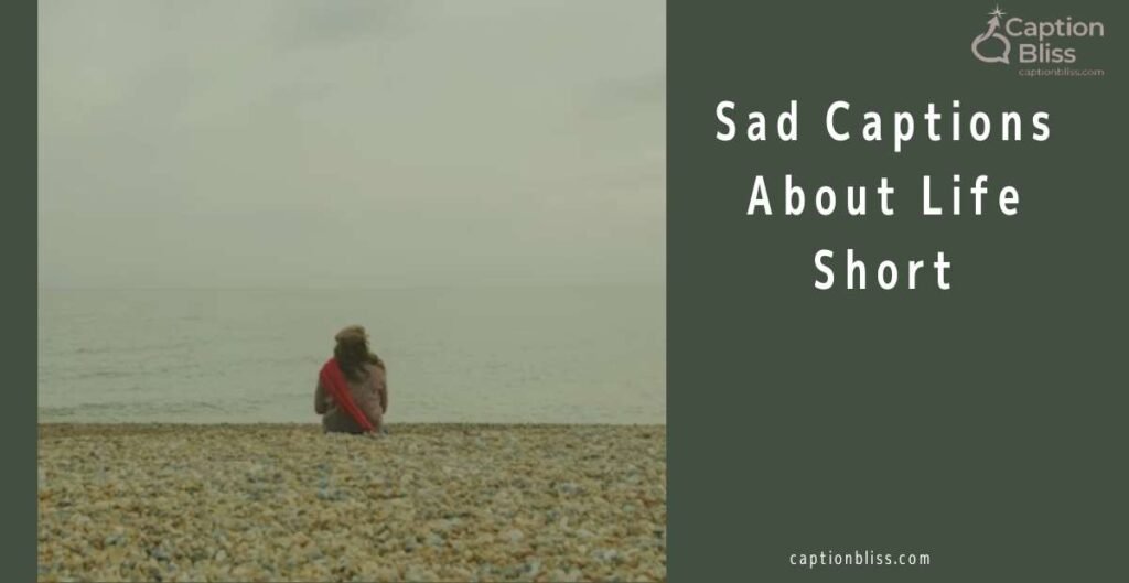 Sad Captions About Life Short