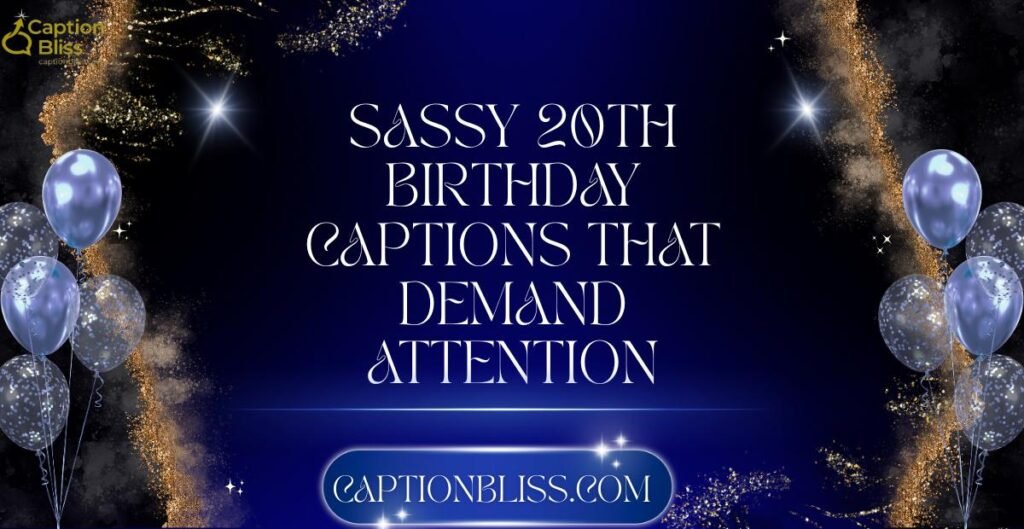 Sassy 20th Birthday Captions That Demand Attention