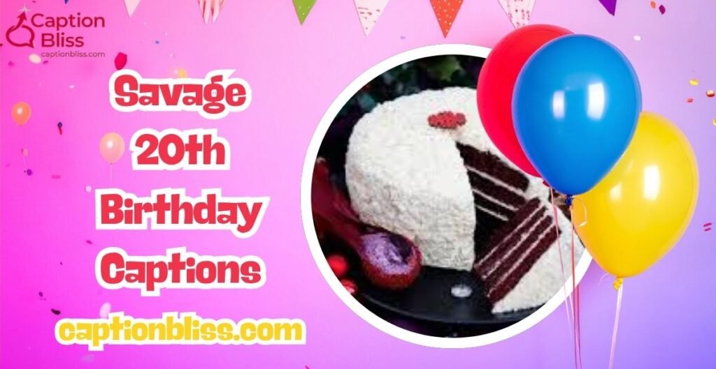 Savage 20th Birthday Captions