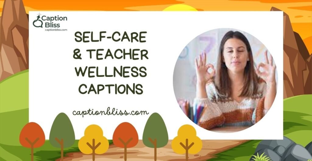 Self-Care & Teacher Wellness Captions