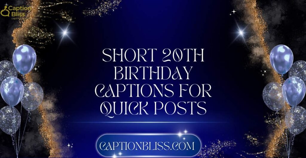 Short 20th Birthday Captions for Quick Posts