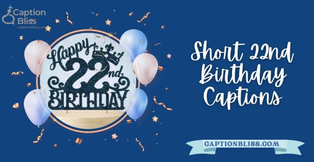 Short 22nd Birthday Captions
