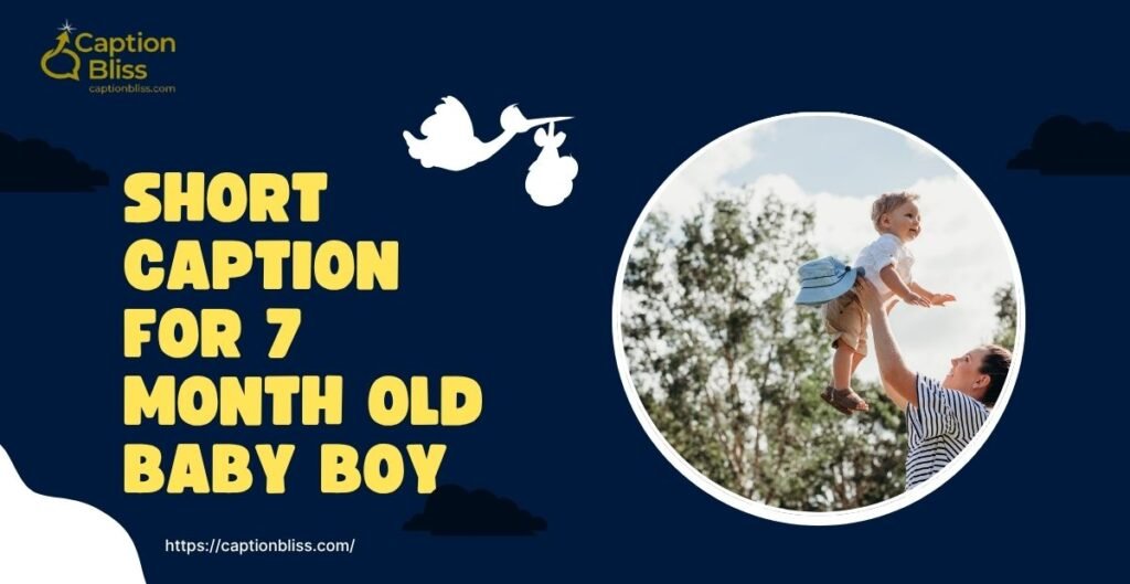 Short Caption for 7 Month Old Baby Boy
