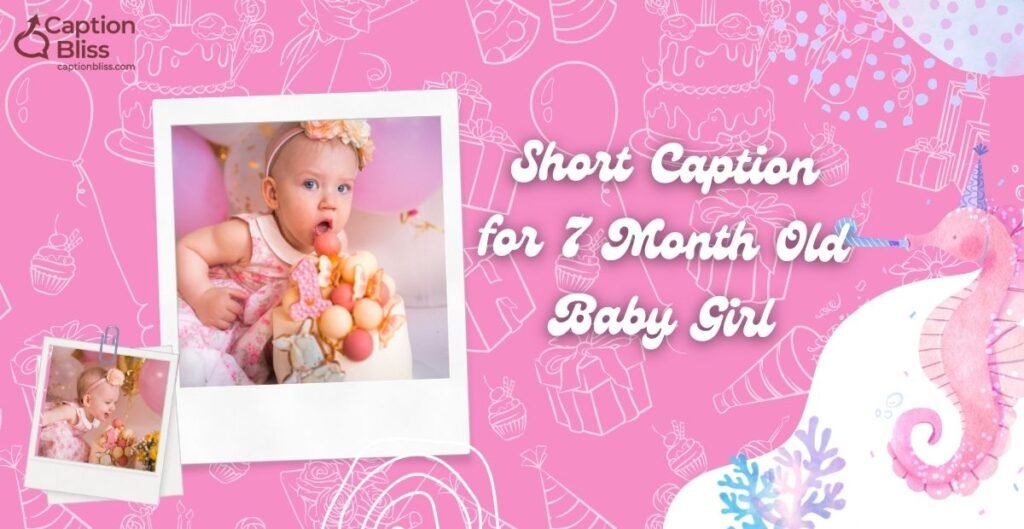 Short Caption for 7 Month Old Baby Girl