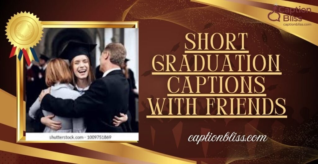 Short graduation captions with friends_ _