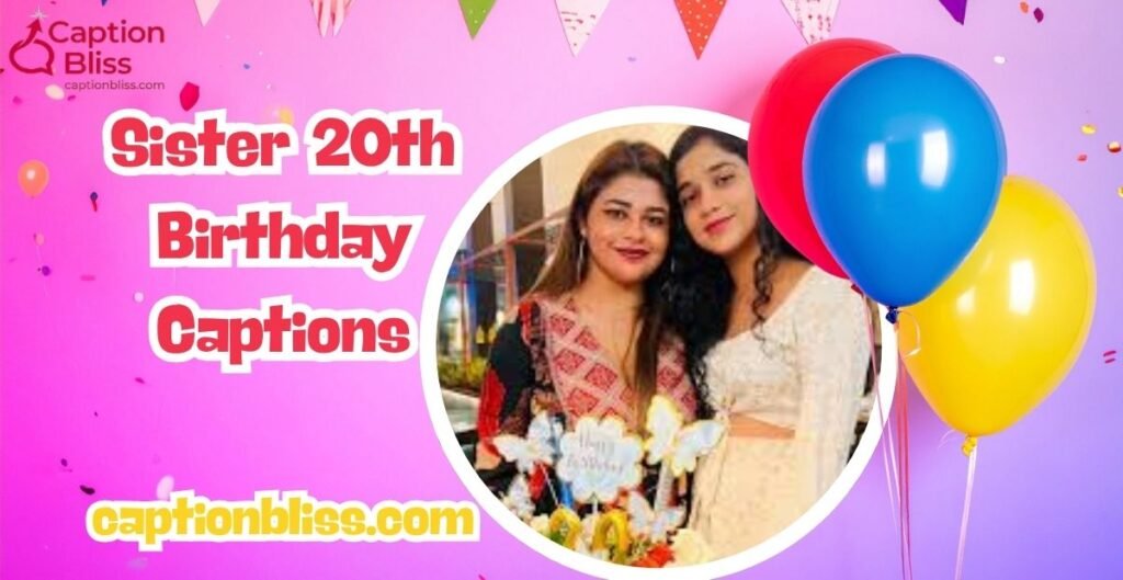 Sister 20th Birthday Captions