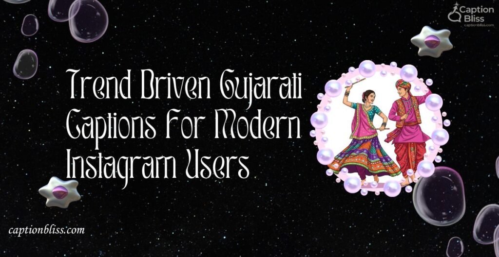 Trend Driven Gujarati Captions For Modern Instagram Users