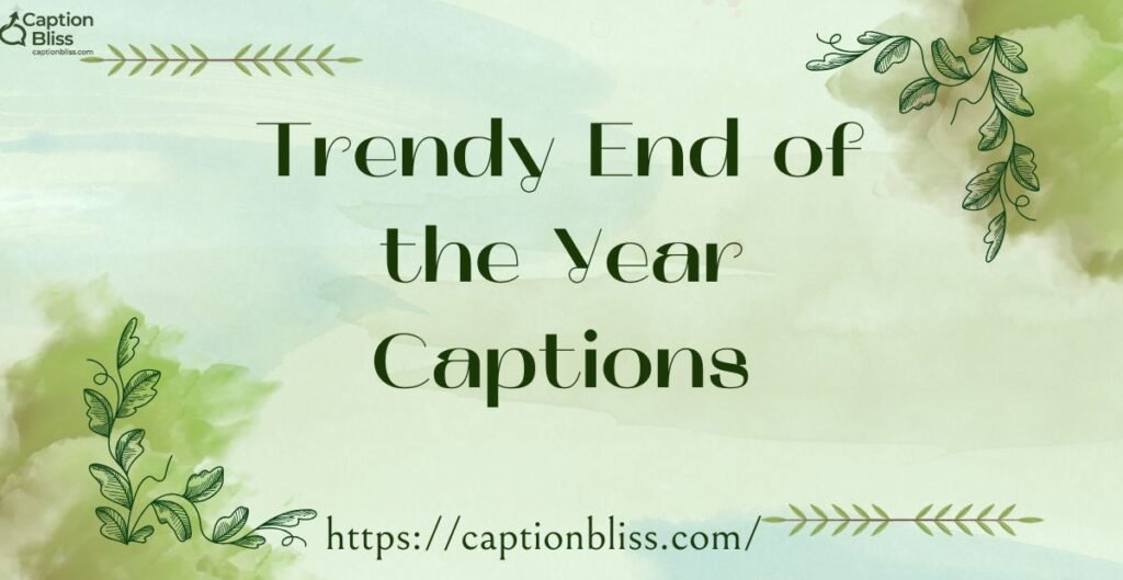 Trendy End of the Year Captions