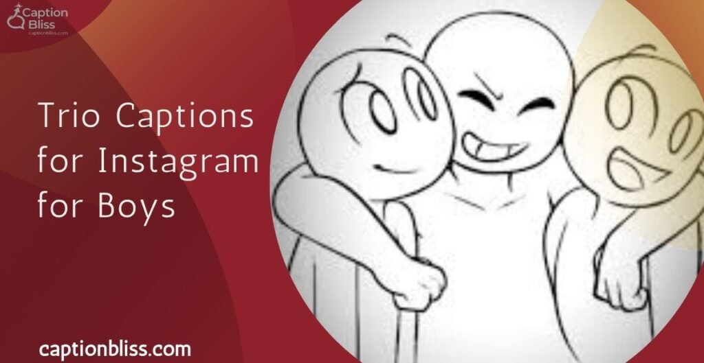 Trio Captions for Instagram for Boys