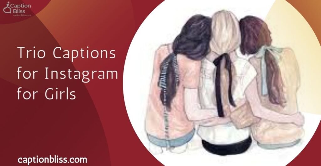 Trio Captions for Instagram for Girls