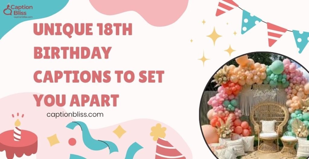 Unique 18th Birthday Captions to Set You Apart