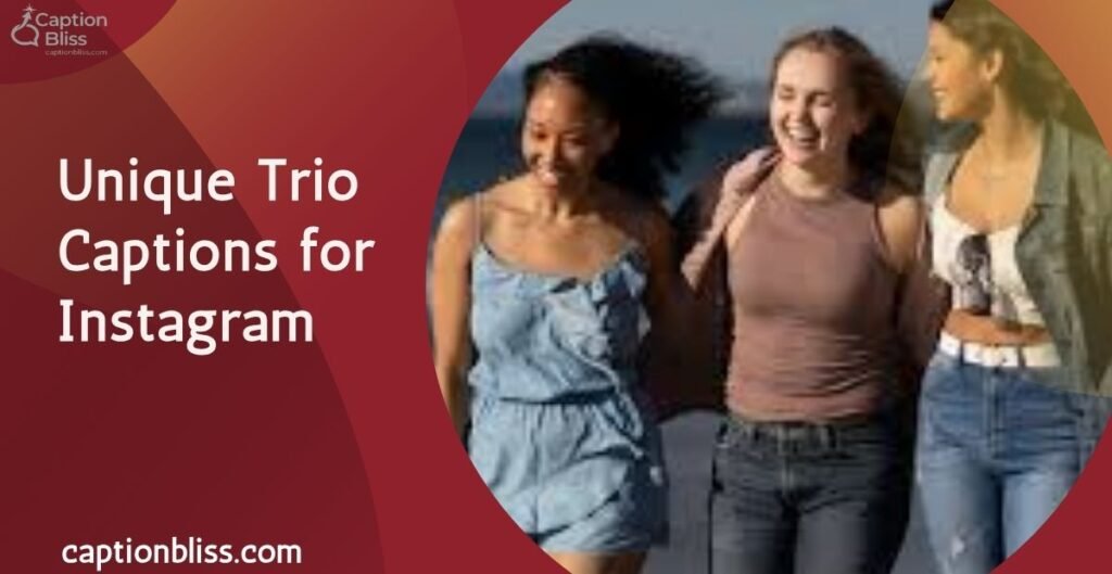 Unique Trio Captions for Instagram