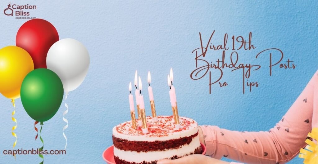 Viral 19th Birthday Posts Pro Tips