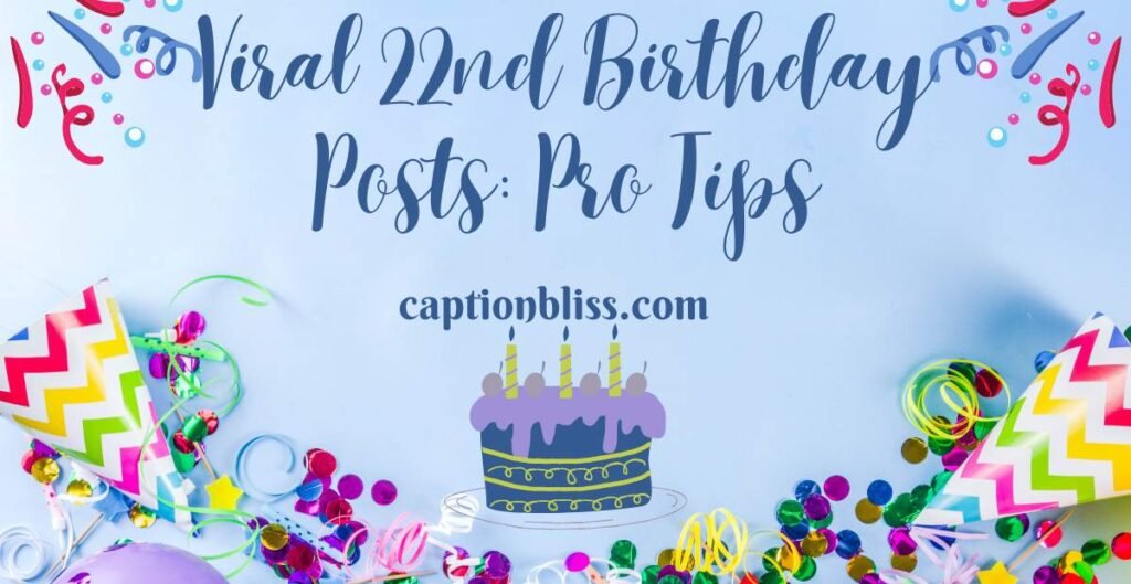 Viral 22nd Birthday Posts Pro Tips