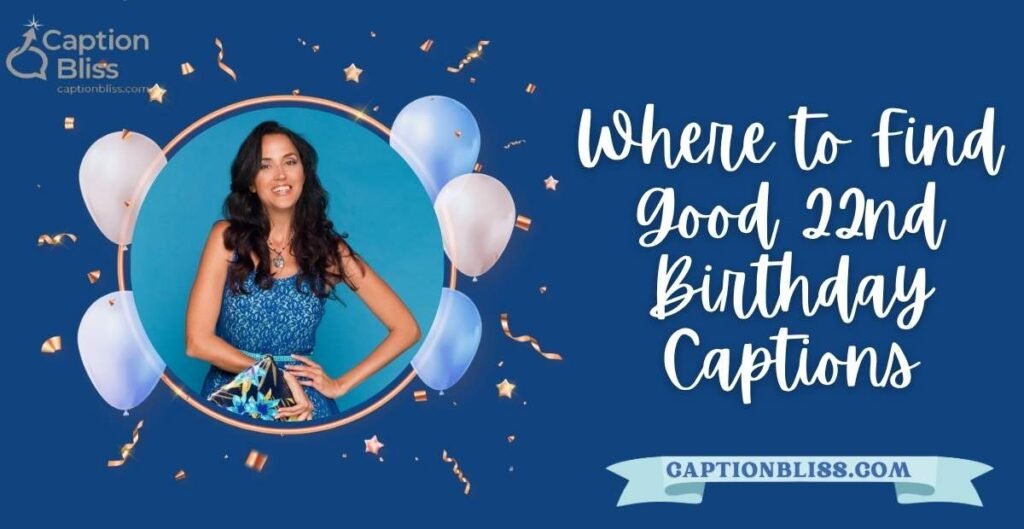 Where to Find Good 22nd Birthday Captions
