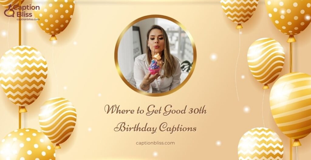 Where to Get Good 30th Birthday Captions