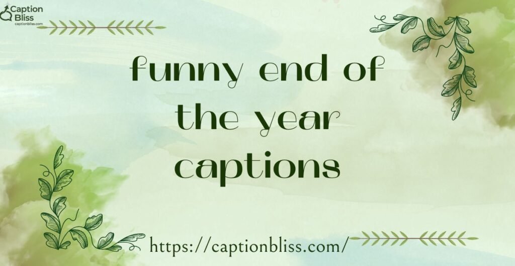 funny end of the year captions_
